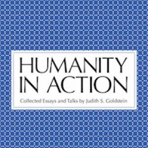 Humanity in Action- Collected Essays and Talks